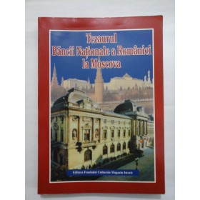TEZAURUL BANCII NATIONALE A ROMANIEI LA MOSCOVA  